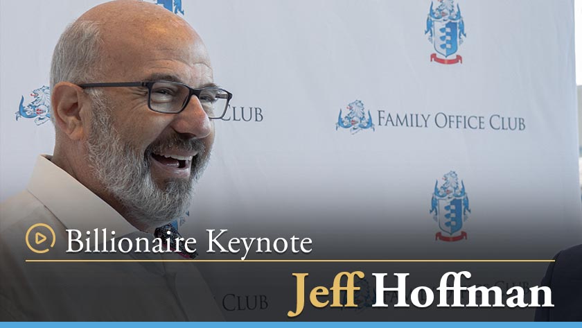 Billionaire Jeff Hoffman’s Keynote at the Family Office Club’s 8th Annual Super Summit
